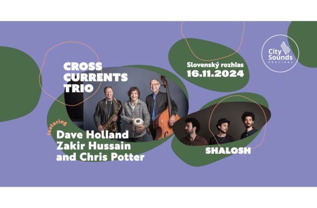 City Sounds Festival privíta na pódiu Crosscurrents Trio feat. Dave Holland, Zakir Hussain & Chris Potter a Shalosh