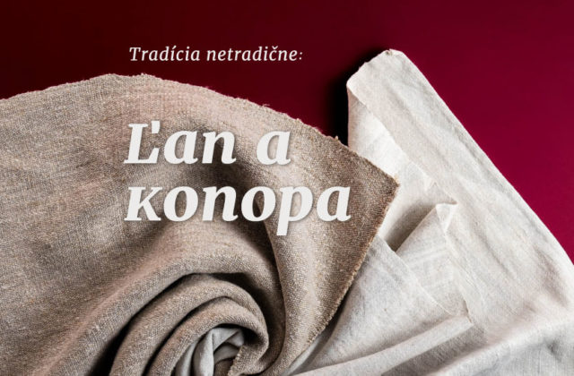 Výstava Tradícia netradične: Ľan a konopa